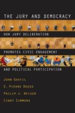 The Jury and Democracy af John (Professor of Communication and Adjunct Professor of Political Science Gastil