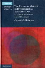 The Relevant Market in International Economic Law af Christian A. (Universitat Hamburg) Melischek