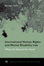 International Human Rights and Mental Disability Law af Michael L. (Professor of Law and Director of the Mental Disability Law Program Perlin
