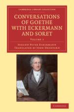 Conversations of Goethe with Eckermann and Soret