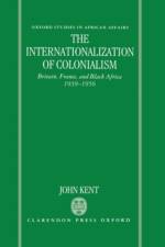 The Internationalization of Colonialism af John (Lecturer in International History Kent