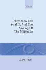 Mombasa, the Swahili, and the Making of the Mijikenda af Justin (Assistant Director Willis