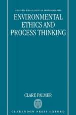 Environmental Ethics and Process Thinking af Clare (Lecturer in Ethics Palmer