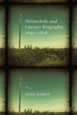 Melancholy and Literary Biography, 1640-1816 af J. Darcy