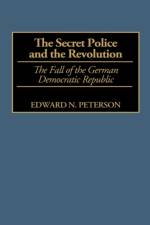 The Secret Police and the Revolution af Edward Peterson