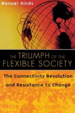 The Triumph of the Flexible Society af Manuel Hinds