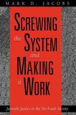 Screwing the System and Making it Work af Mark D. (George Mason University) Jacobs