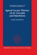 Spiral Vector Theory of AC Circuits and Machines af Sakae (Professor Emeritus Yamamura