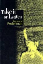 Take It or Leave It af Raymond Federman