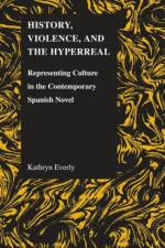 History, Violence and the Hyperreal af Kathryn Everly
