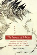 The Premise of Fidelity af Maki Fukuoka
