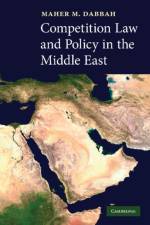 Competition Law and Policy in the Middle East af Maher M. (Queen Mary University of London) Dabbah