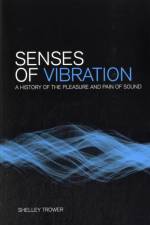 Senses of Vibration af Shelley Trower