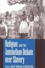 Religion and the Antebellum Debate over Slavery