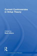 Current Controversies in Virtue Theory