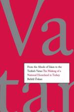 From the Abode of Islam to the Turkish Vatan af Behlul (Behlul) Ozkan (Ozkan)