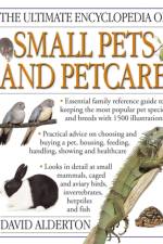 Ultimate Encyclopedia of Small Pets and Pet Care af David Alderton