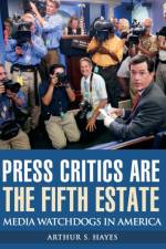 Press Critics Are the Fifth Estate af Arthur S. Hayes