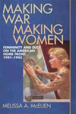 Making War, Making Women af Melissa A. McEuen