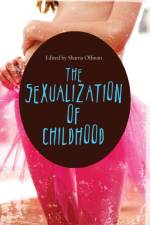 The Sexualization of Childhood af Sharna Olfman