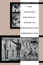 The African Colonial State in Comparative Perspective af Crawford Young