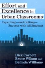 Effort and Excellence in Urban Classrooms af Dick Corbett