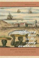 Ordinary Lives in the Early Caribbean af Kristen Block