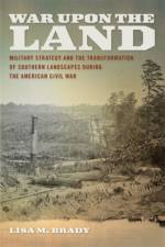 War Upon the Land af Lisa M. Brady