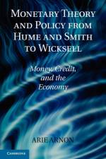 Monetary Theory and Policy from Hume and Smith to Wicksell af Arie (Ben-Gurion University of the Negev Arnon