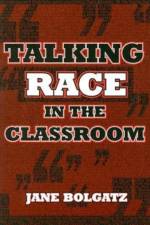 Talking Race in the Classroom af Jane Bolgatz