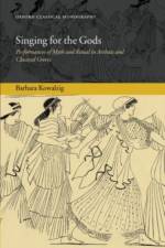 Singing for the Gods af Barbara (Leverhulme Research Fellow Kowalzig