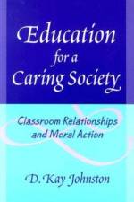 Education for a Caring Society af D. Kay Johnston