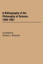 A Bibliography of the Philosophy of Science, 1945-1981 af Richard J. Blackwell