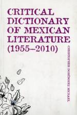 Critical Dictionary of Mexican Literature (1955-2010) af Christopher Dominguez Michael