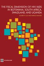 The Fiscal Dimensions of HIV/AIDS in Botswana, South Africa, Swaziland, and Uganda af Elizabeth Lule