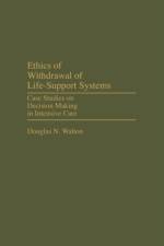 Ethics of Withdrawal of Life-Support Systems af Douglas N. Walton