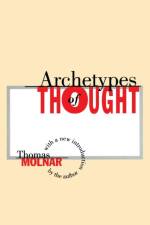 Archetypes of Thought af Thomas Molnar