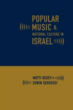 Popular Music and National Culture in Israel af Motti Regev