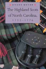 The Highland Scots of North Carolina, 1732-1776 af Duane Meyer