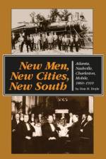 New Men, New Cities, New South af Don H. Doyle