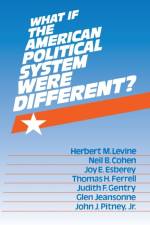 What If the American Political System Were Different? af Herbert M. Levine