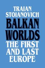 Balkan Worlds: The First and Last Europe af Traian Stoianovich