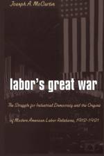 Labor’s Great War af Joseph A. McCartin