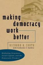Making Democracy Work Better af Richard A. Couto