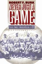 Never Just a Game af Robert F. Burk