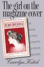 The Girl on the Magazine Cover af Carolyn Kitch