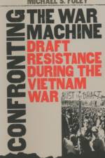 Confronting the War Machine af Michael S. Foley