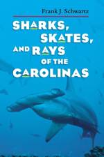 Sharks, Skates, and Rays of the Carolinas af Frank J. Schwartz