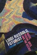 Luigi Russolo, Futurist af Luciano Chessa