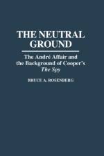 The Neutral Ground af Bruce A. Rosenberg
